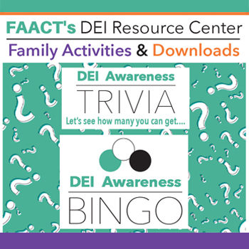 FAACT's DEI Resource Center - Family Activities & Downloads (BINGO & Trivia)